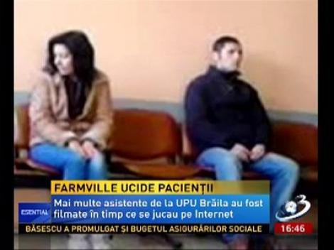 Mai multe asistente de la UPU Brăila au fost filmate în timp ce se jucau FarmVille, în timp ce pacienții așteptau