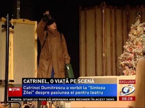 Catrinel Dumitrescu, despre pasiunea vieţii sale, teatrul