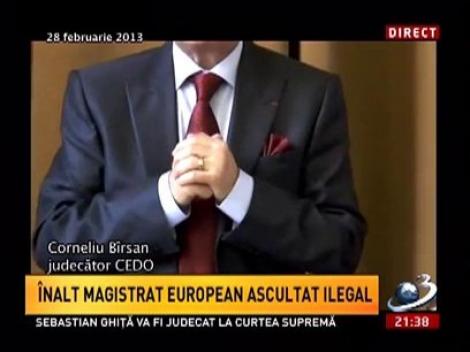 Judecătorul european Corneliu Bîrsan, ascultat ilegal: CEDO a declarat percheziţia DNA ilegală