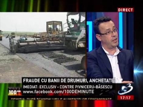 100 de Minute: Fraude pe bani europeni la drumuri, anchetate. Ascultă aici discuţii pe larg!