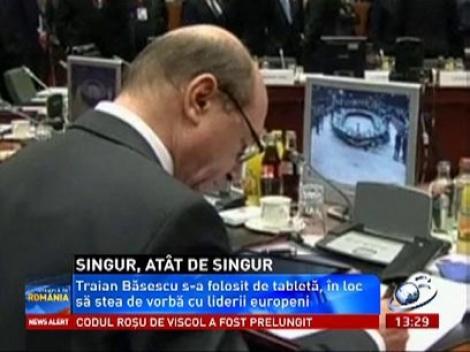 Traian Băsescu, abătut și singur în prima zi a reuniunii CE