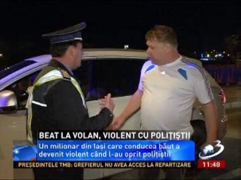 Milionar din Iaşi, prins beat la volan
