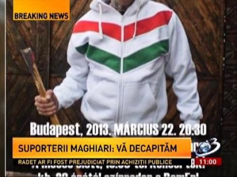 Mesaj violent înainte de meciul Ungaria-România. Extremiştii maghiari: Vă decapităm!