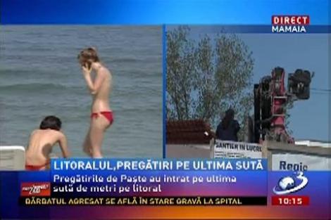 Litoralul se pregăteşte pentru 1 Mai şi Paşte