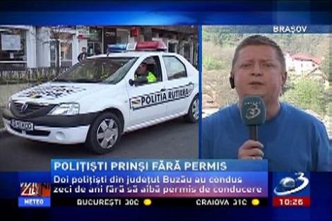 Doi poliţişti din Buzău conduceau de zece de ani fără permis
