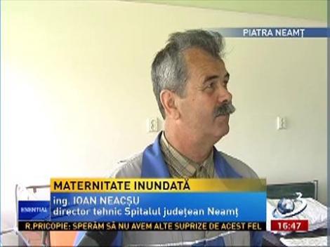 Un întreg etaj din Maternitatea spitalului judeţean din Piatra Neamţ a fost inundat