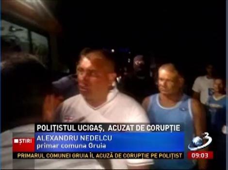 Poliţistul ucigaş, acuzat de corupţie