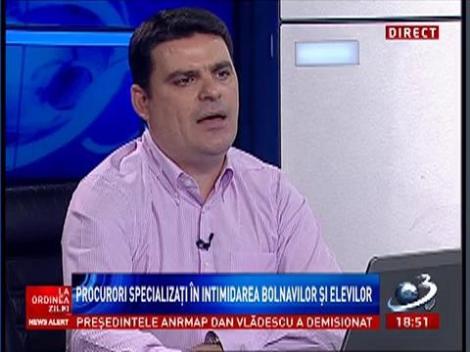 La Ordinea Zilei: Procurori specializaţi în intimidarea bolnavilor şi elevilor
