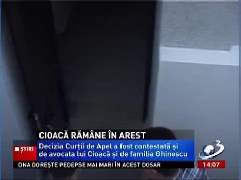 Cioacă rămâne în arest