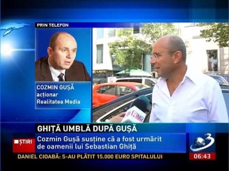 Cozmin Guşă susţine că a fost urmărit de oamenii lui Ghiţă