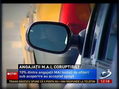 Angajaţii M.A.I., coruptibili