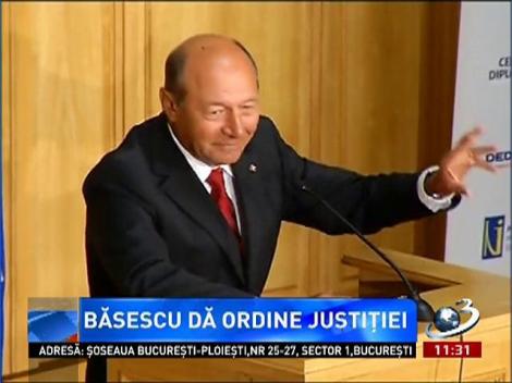 Traian Băsescu dă ordine Justiţiei