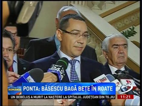 Ponta: Băsescu bagă beţe în roate