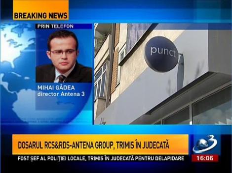 Mihai Gâdea, despre trimiterea dosarului RCS&RDS în judecată