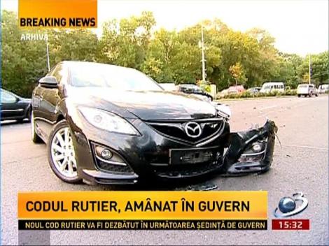 Codul rutier, amânat în Guvern