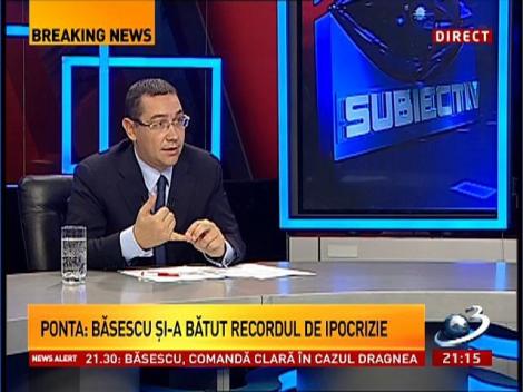 Victor Ponta: Şi-a bătut domnul preşedinte Băsescu recordul de ipocrizie