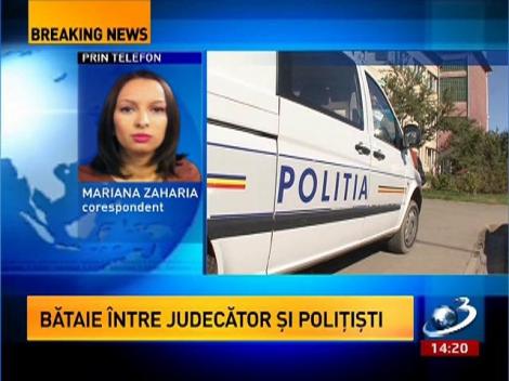 Bătaie între judecător şi poliţişti