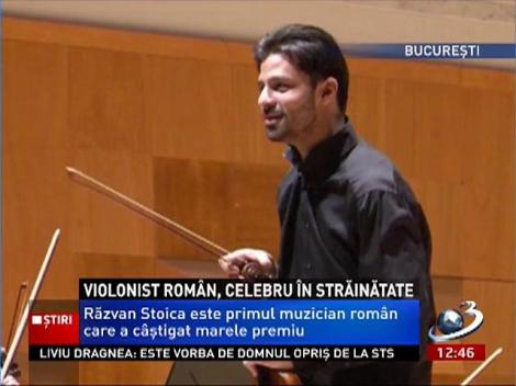 Violonistul Răzvan Stoica, apreciat şi celebru în străinătate