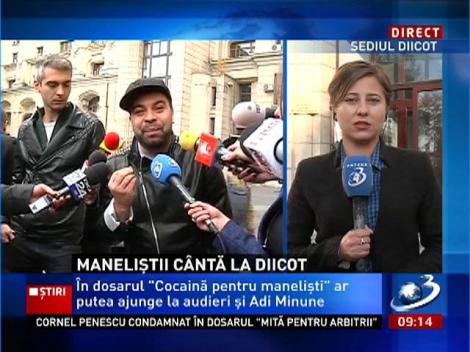 Maneliştii cântă la DIICOT. Adi Minune, cap de afiş la audieri