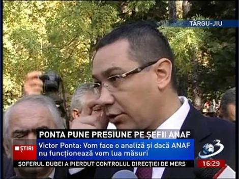 Ponta pune presiune pe şefii ANAF