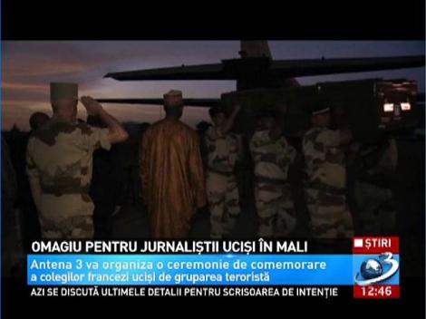 Antena 3 aduce un omagiu pentru jurnaliştii ucişi în Mali