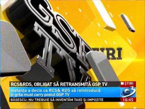 RCS&RDS, obligat să retransmită GSP TV