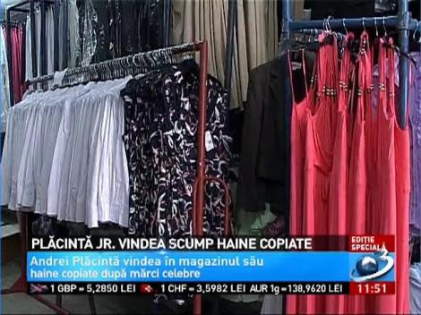 Andrei Plăcintă vindea scump haine copiate după mărci celebre