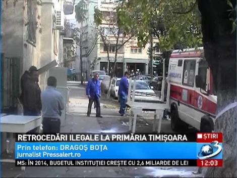 Retrocedări ilegale la Primăria Timişoara