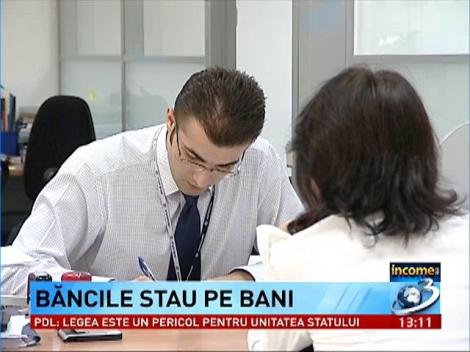 Income: Băncile stau pe bani