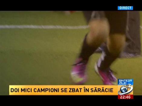 Sinteza Zilei: Doi mici campioni se zbat în sărăcie. Nu ştiu ce înseamnă să ai o familie, o masă, o casă şi nici copilărie