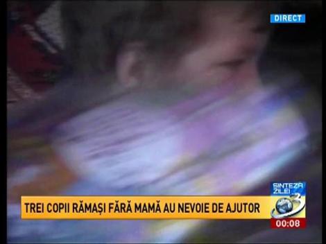 Sinteza Zilei: Trei copii rămaşi fără mamă au nevoie de ajutor