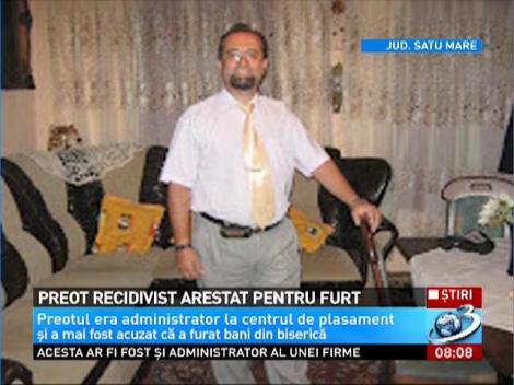 Preot recidivist arestat pentru furt