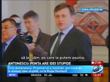 Antonescu: Ponta are idei stupide