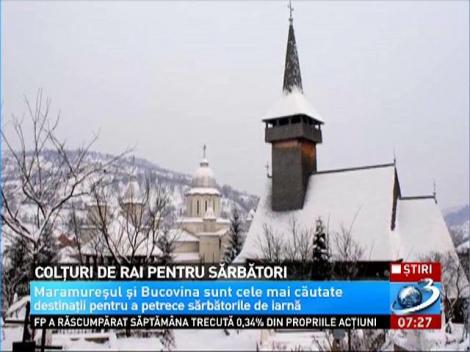 Maramureşul şi Bucovina, cele mai căutate destinaţii de sărbători