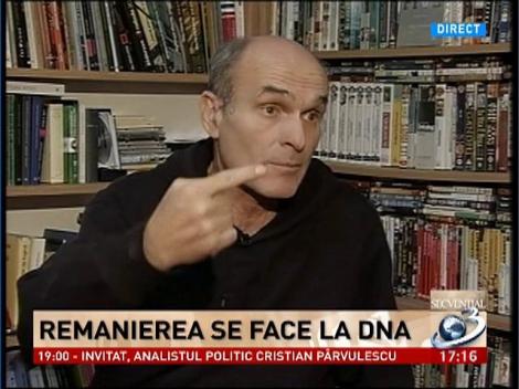 Cristian Tudor Popescu, despre remanierea care se face la DNA