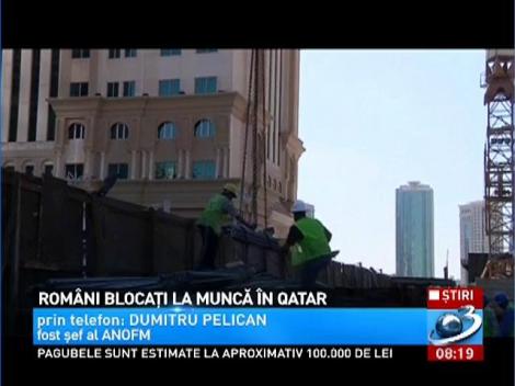 Români blocaţi la muncă în Qatar