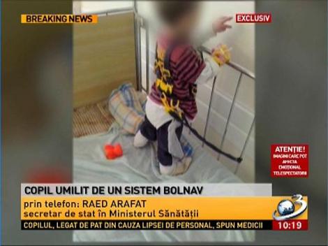 ŞOCANT. Un copil din spitalul judeţean din Bacău este legat cu HAMUL de pat