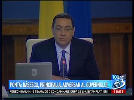 Ponta: Băsescu, principalul adversar al Guvernului