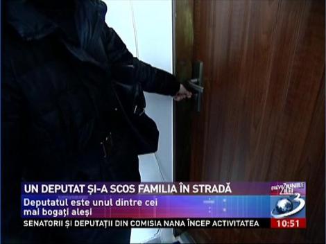Unul dintre cei mai bogaţi parlamentari ai României şi-a scos familia în stradă