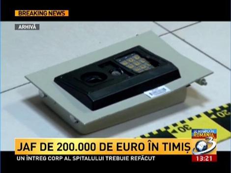 Jaf de 200.000 de euro în Timiş