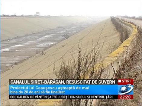Canalul Siret-Bărăgan, resuscitat de Guvern