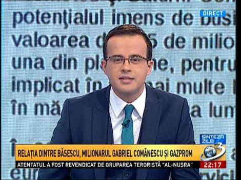 Sinteza Zilei: Relația dintre Băsescu, milionarul Gabriel Comănescu și Gazprom