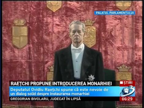Raeţchi propune introducerea monarhiei