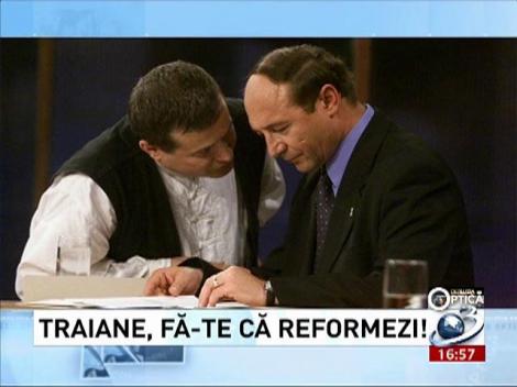 Deziluzia Optică: Traiane, fă-te că reformezi!