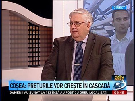 Mircea Cosea: Preturile vor creste in cascada
