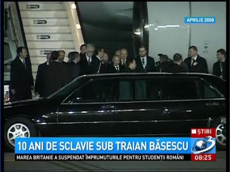 10 ani de sclavie sub Traian Basescu