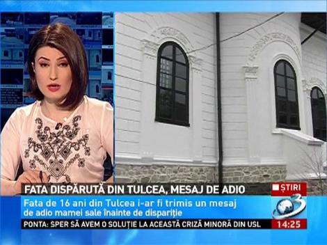 Fata dispărută din Tulcea, mesaj de adio