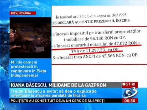 Ioana Băsescu, milioane de la Gazprom