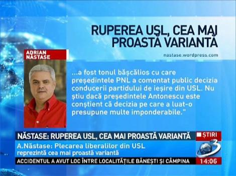 Năstase: Ruperea USL, cea mai proastă variantă