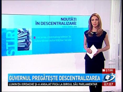 Guvernul pregăteşte descentralizarea